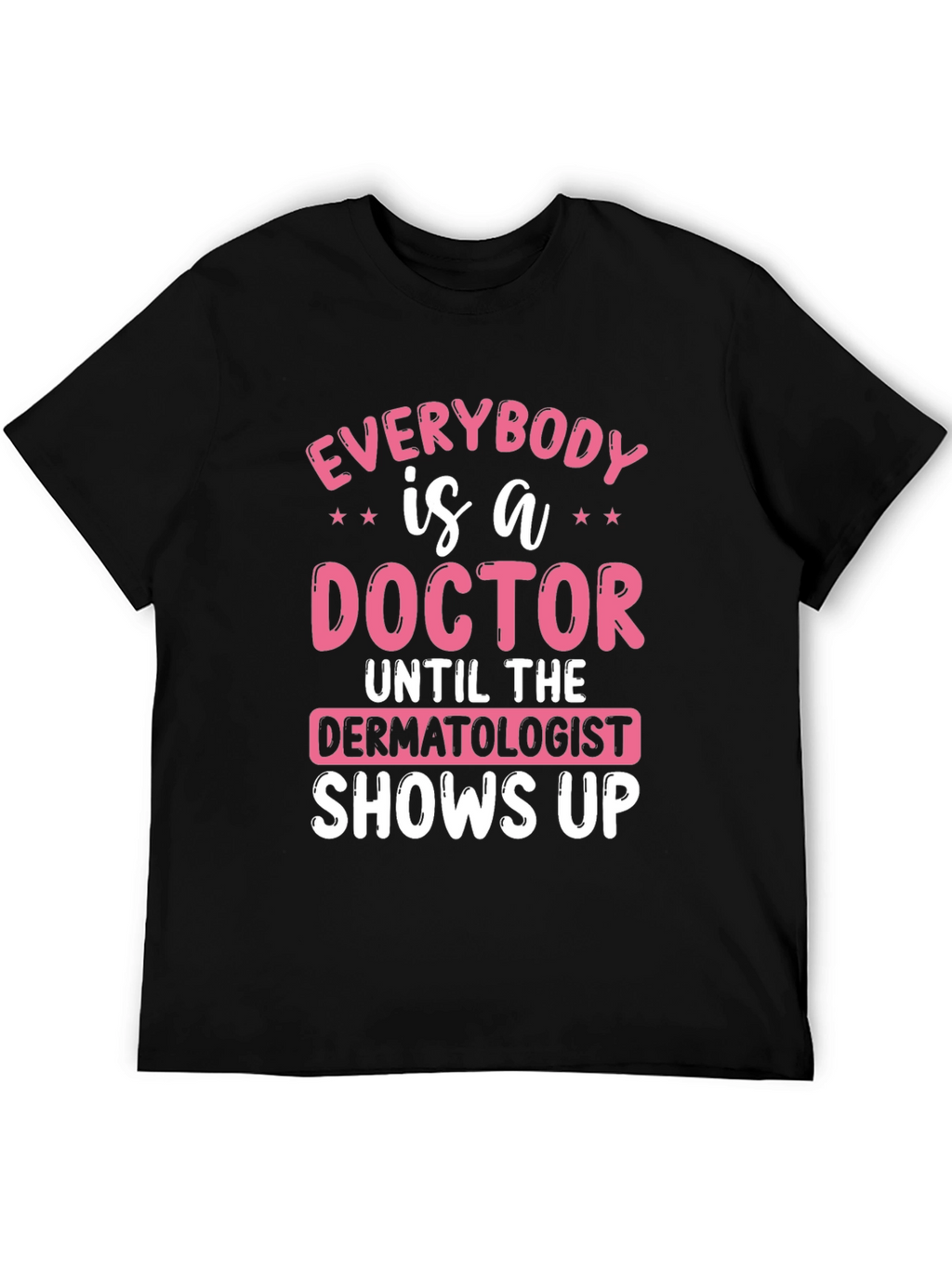 Funny Dermatologist Doctor T-Shirt