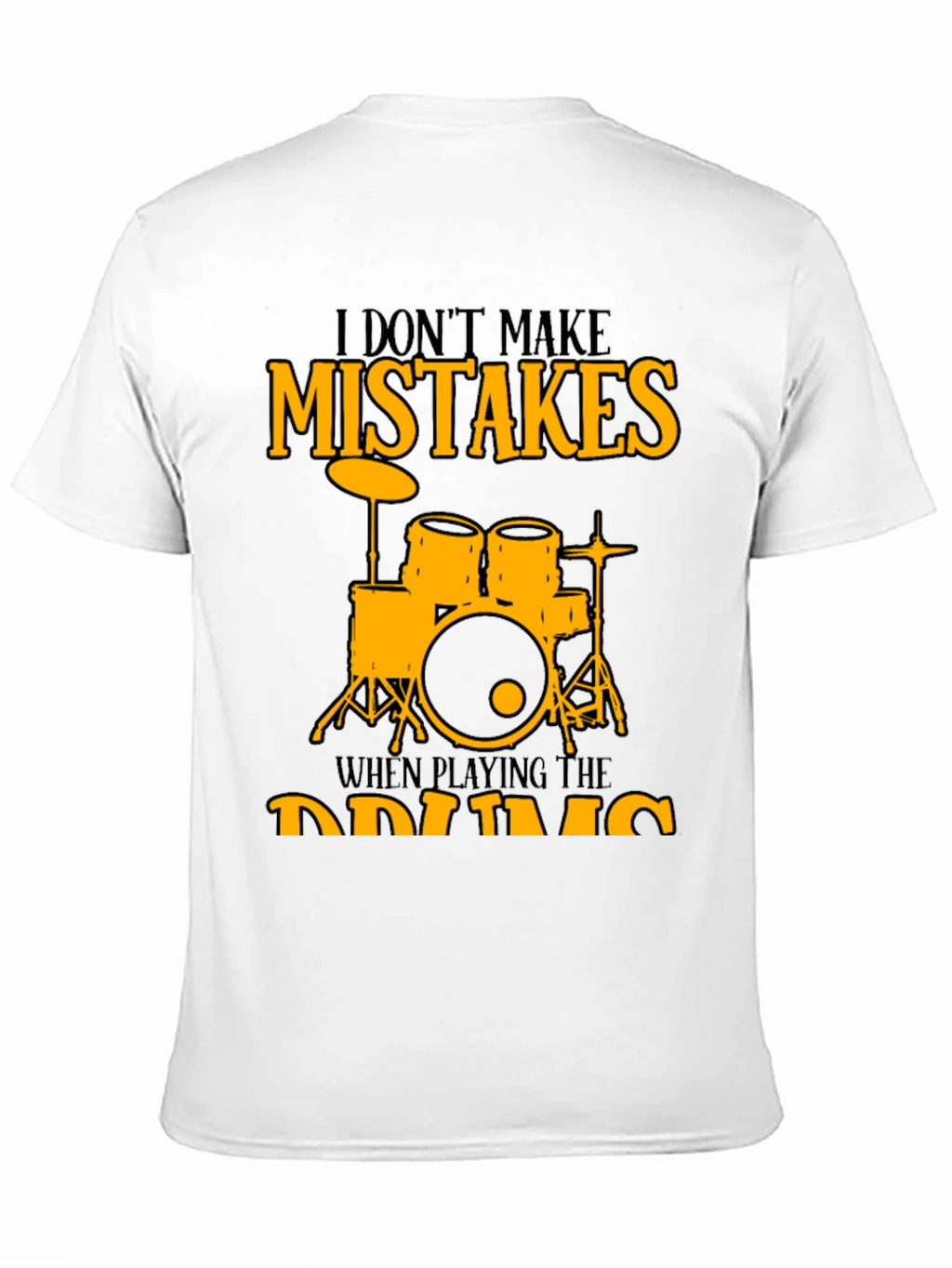 I Dont Make Mistakes Drums Graphic Tee