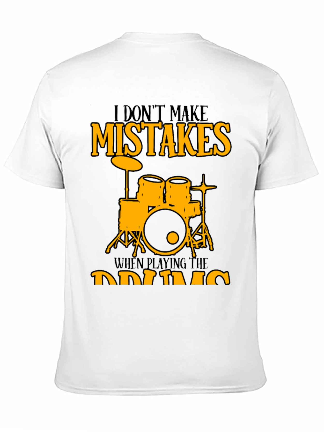 I Dont Make Mistakes Drums Graphic Tee
