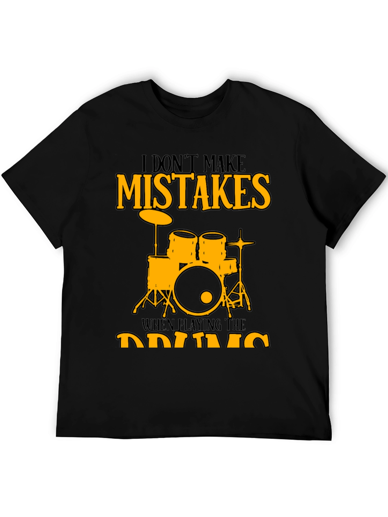 I Dont Make Mistakes Drums Graphic Tee