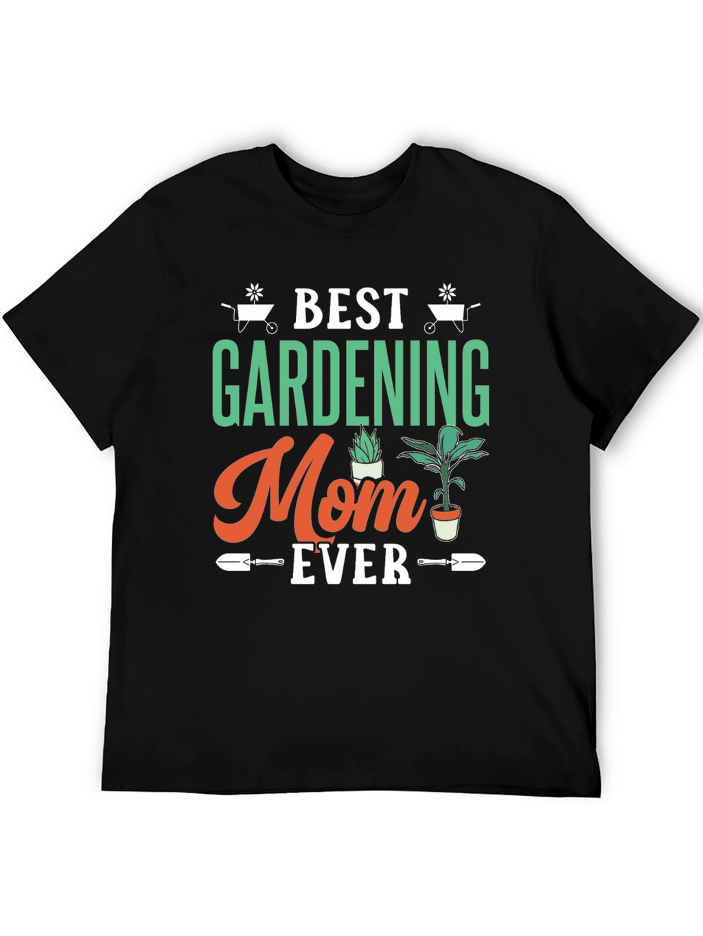 Best Gardening Mom Ever T-Shirt