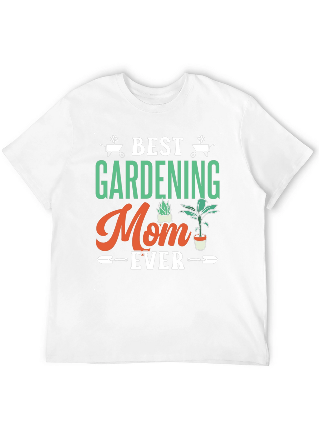 Best Gardening Mom Ever T-Shirt