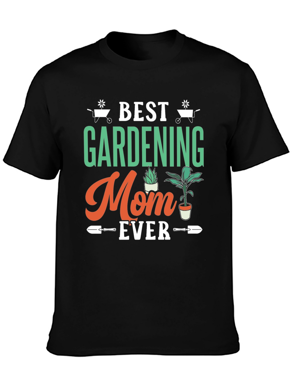 Best Gardening Mom Ever T-Shirt