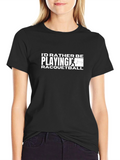 Racquetball Player T-Shirt: Id Rather Be Playing!