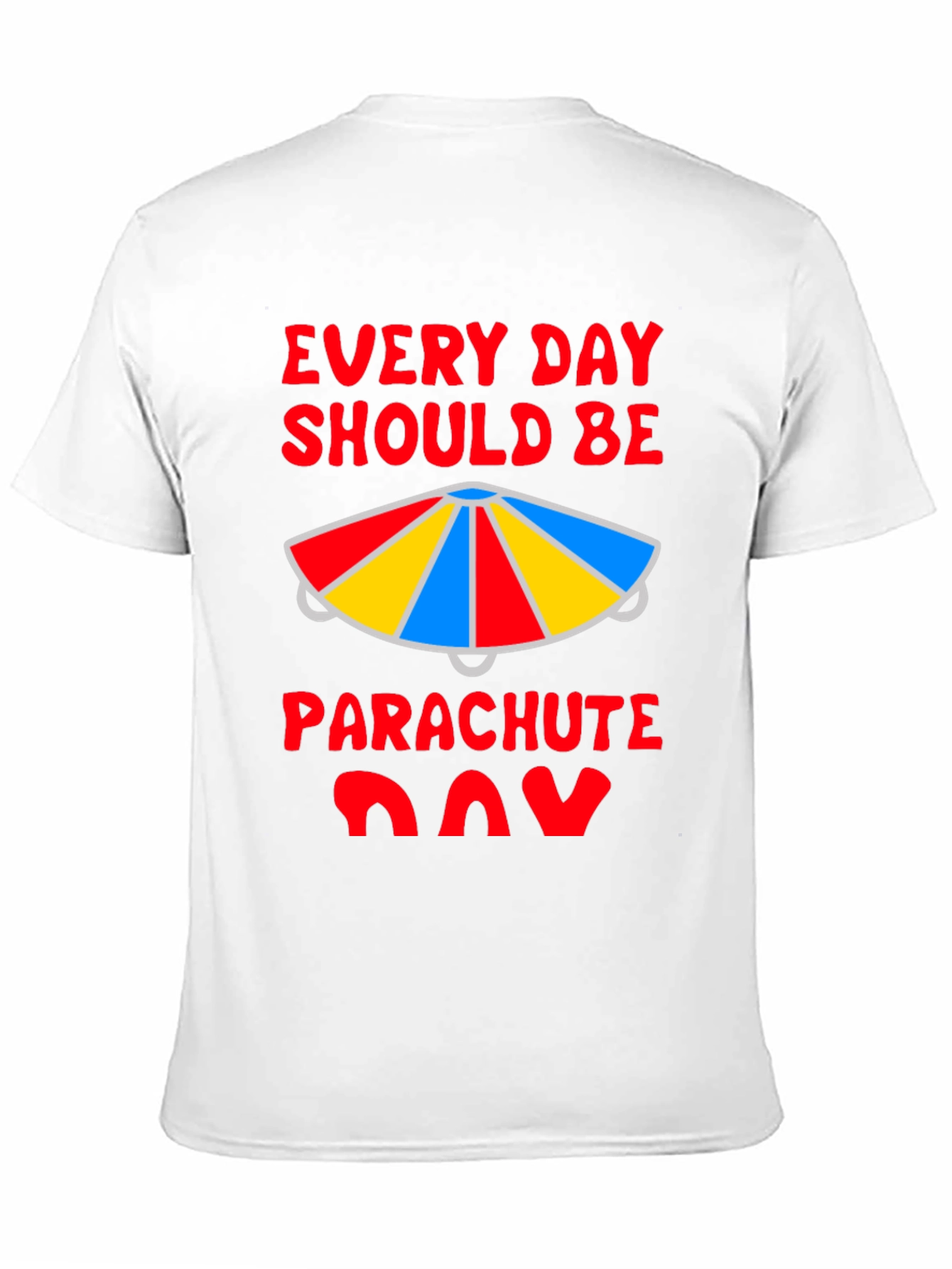 Every Day Should Be Parachute Day T-Shirt