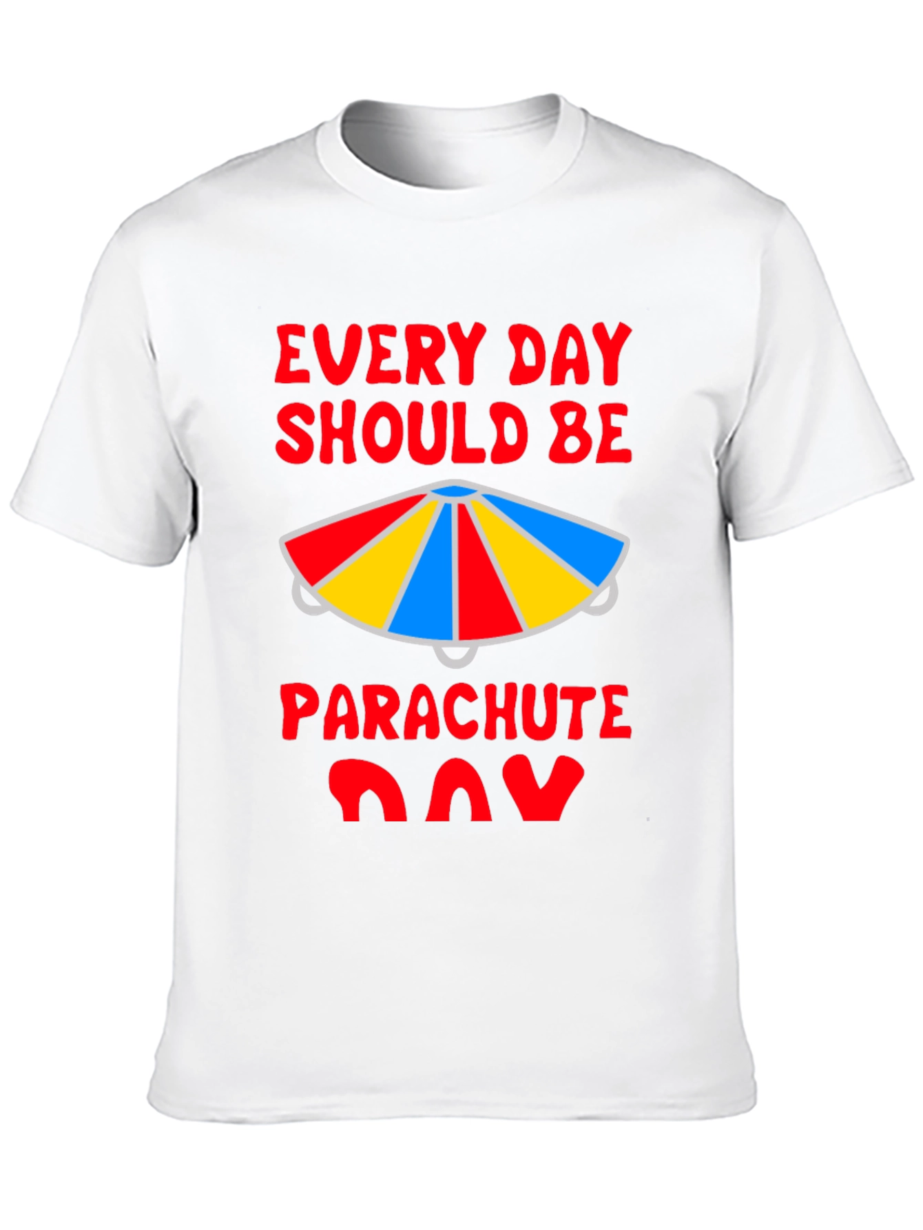 Every Day Should Be Parachute Day T-Shirt
