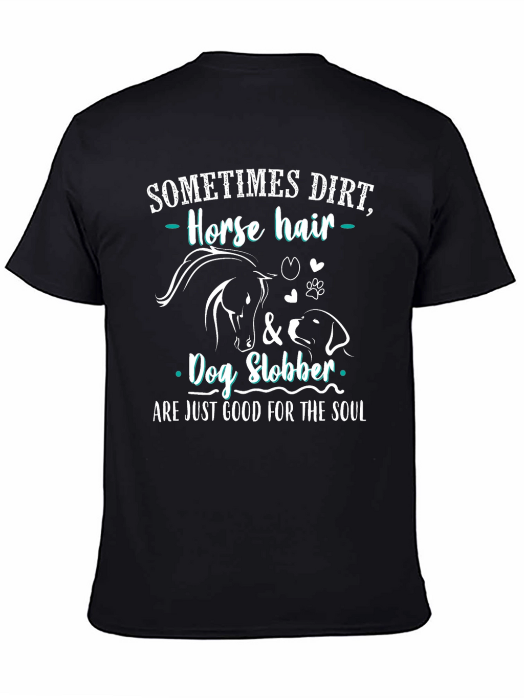 Dirt Horse Hair & Dog Slobber T-Shirt