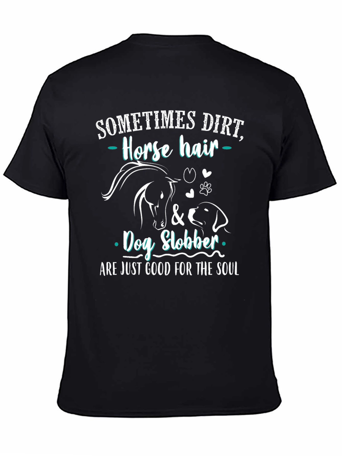 Dirt Horse Hair & Dog Slobber T-Shirt