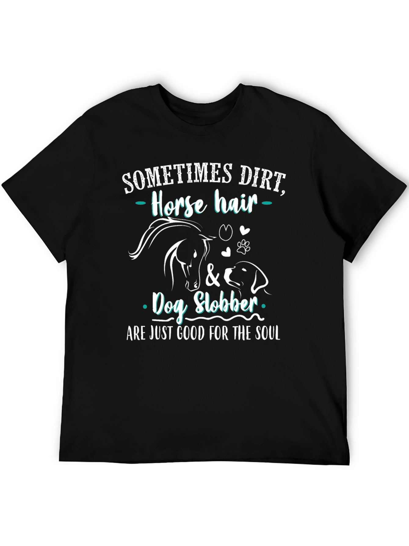 Dirt Horse Hair & Dog Slobber T-Shirt