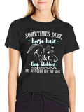 Dirt Horse Hair & Dog Slobber T-Shirt