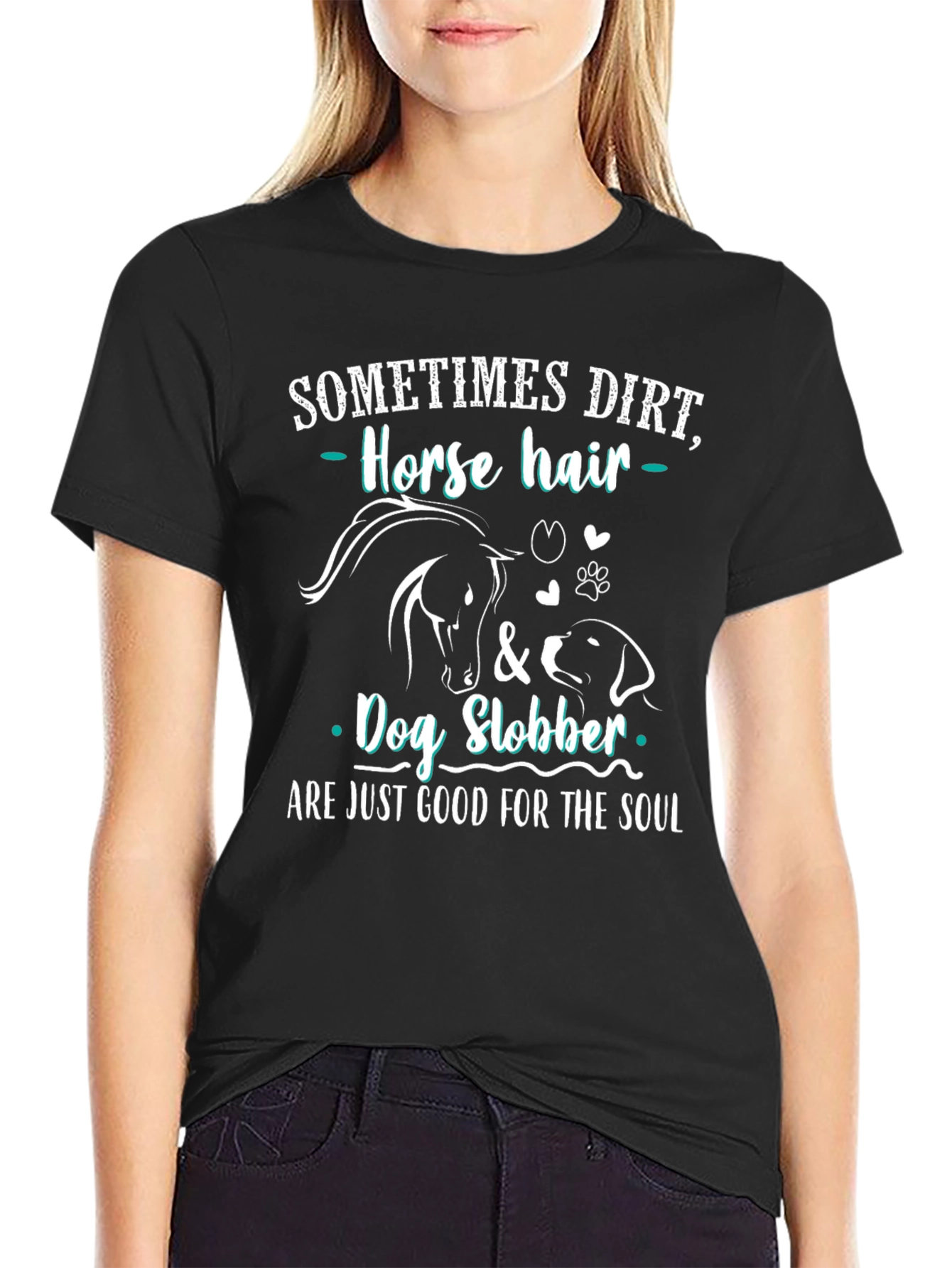 Dirt Horse Hair & Dog Slobber T-Shirt