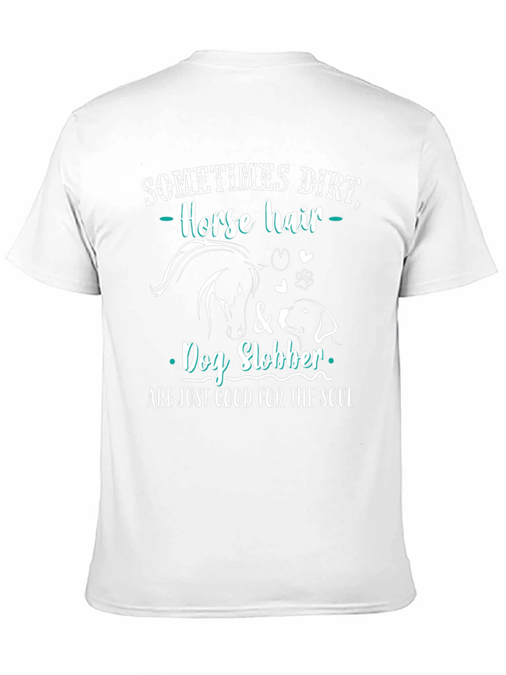 Dirt Horse Hair & Dog Slobber T-Shirt