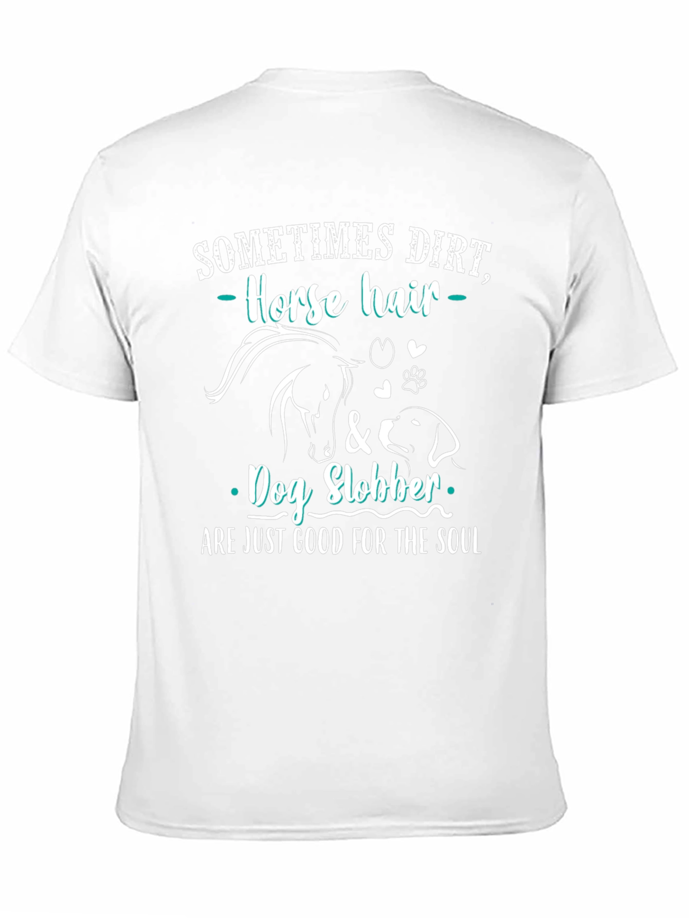Dirt Horse Hair & Dog Slobber T-Shirt