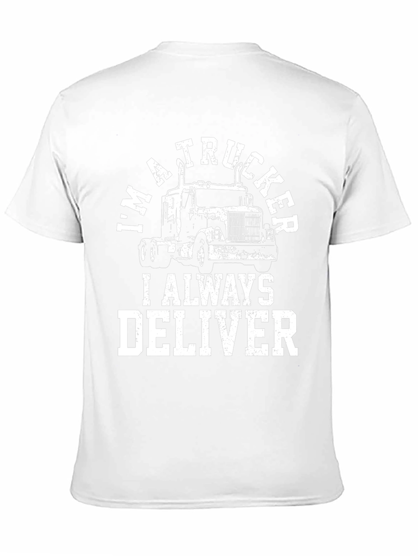 Im a Trucker T-Shirt - Always Deliver Black Tee