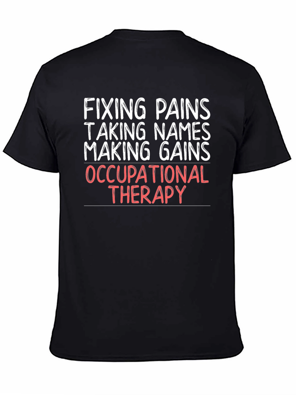 Occupational Therapy T-Shirt - Fixing Pains Making Gains