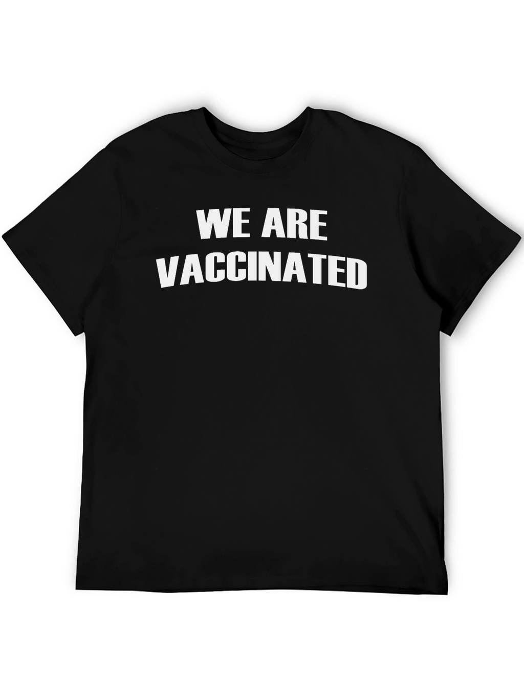 We Are Vaccinated T-Shirt - Statement Tee
