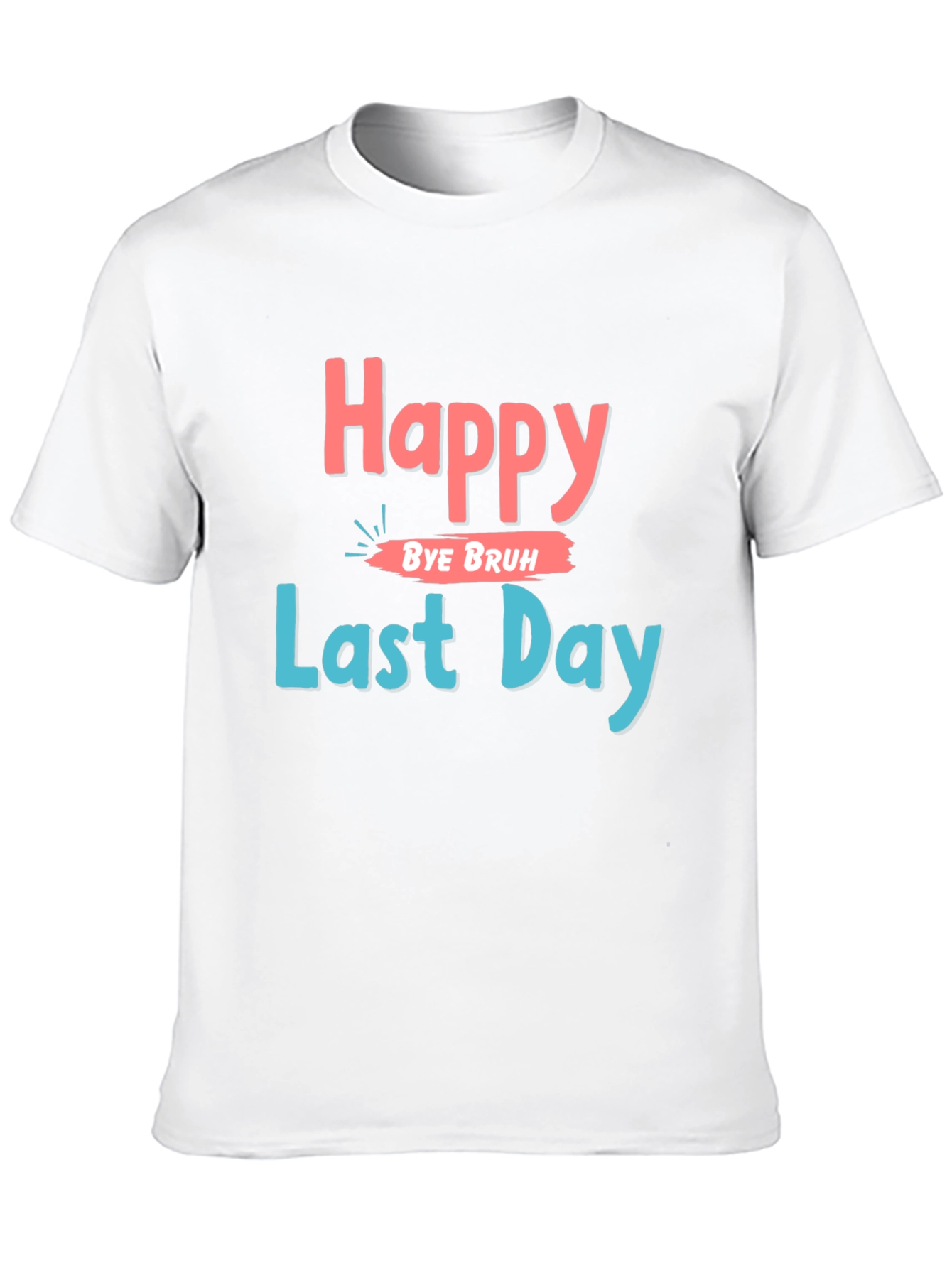 Happy Last Day Graphic Tee