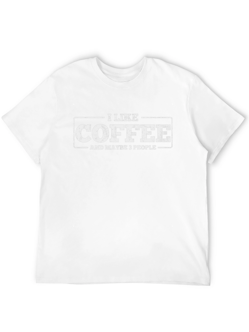 I Like Coffee & Maybe 3 People T-Shirt