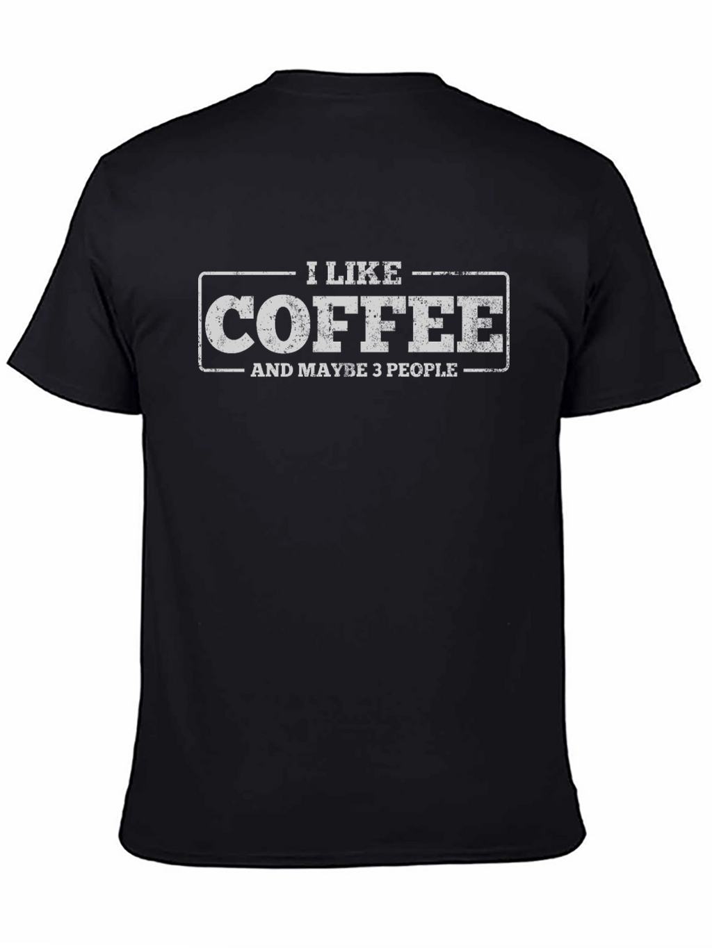 I Like Coffee & Maybe 3 People T-Shirt