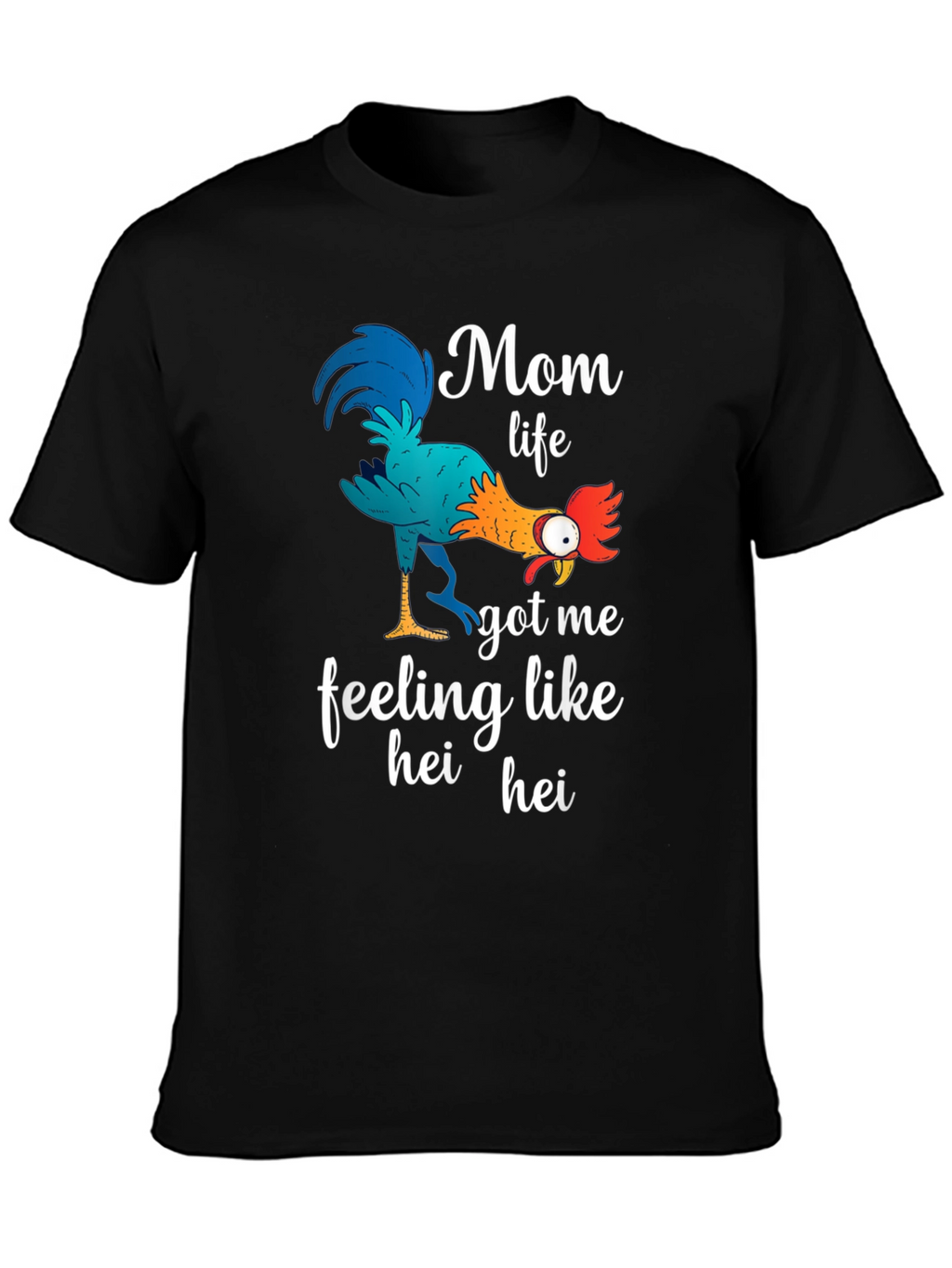 Mom Life Hei Hei T-Shirt Funny Womens Tee