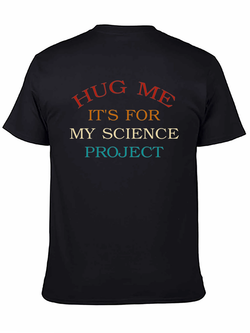 Science Project Hug Me T-Shirt