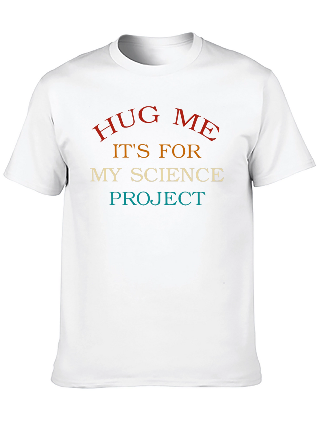 Science Project Hug Me T-Shirt