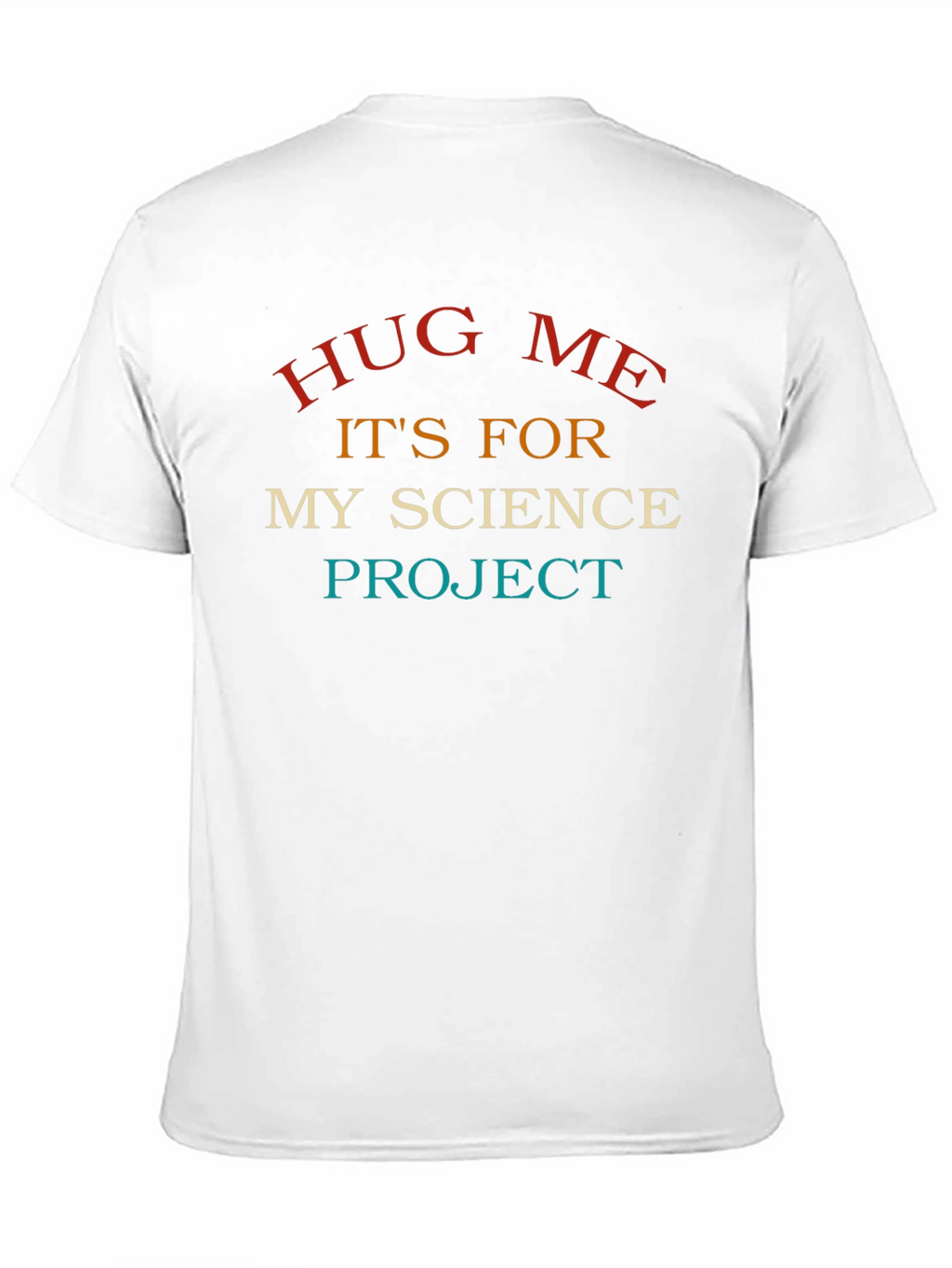 Science Project Hug Me T-Shirt