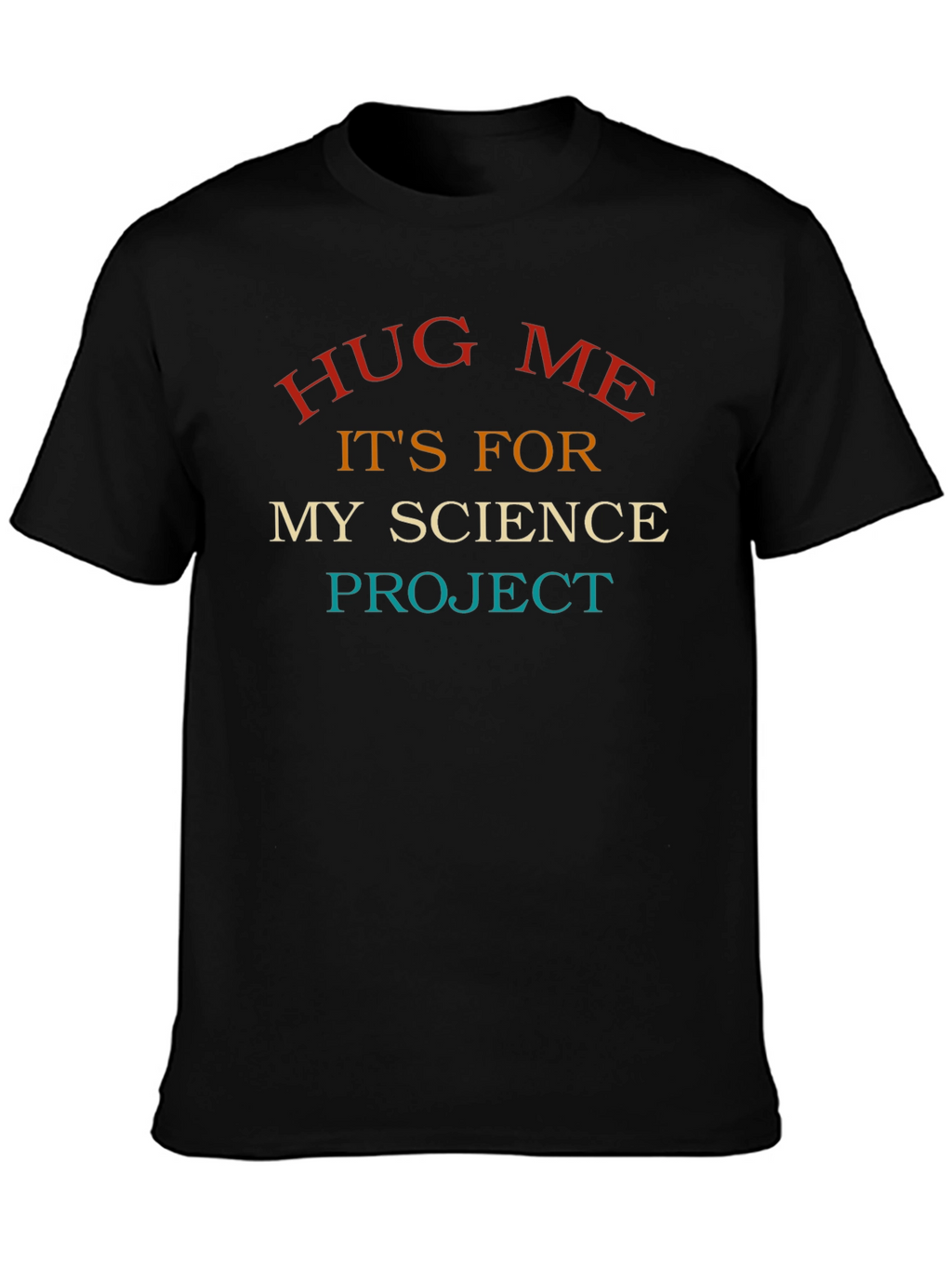Science Project Hug Me T-Shirt
