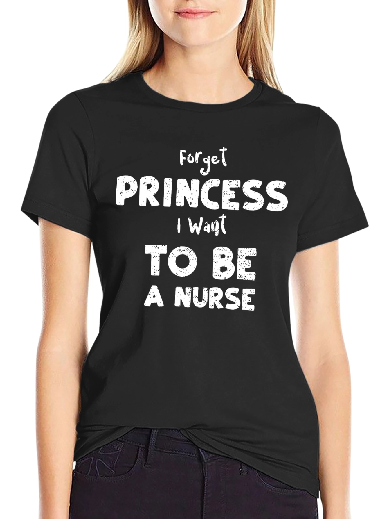 Forget Princess I Want to Be a Nurse T-Shirt