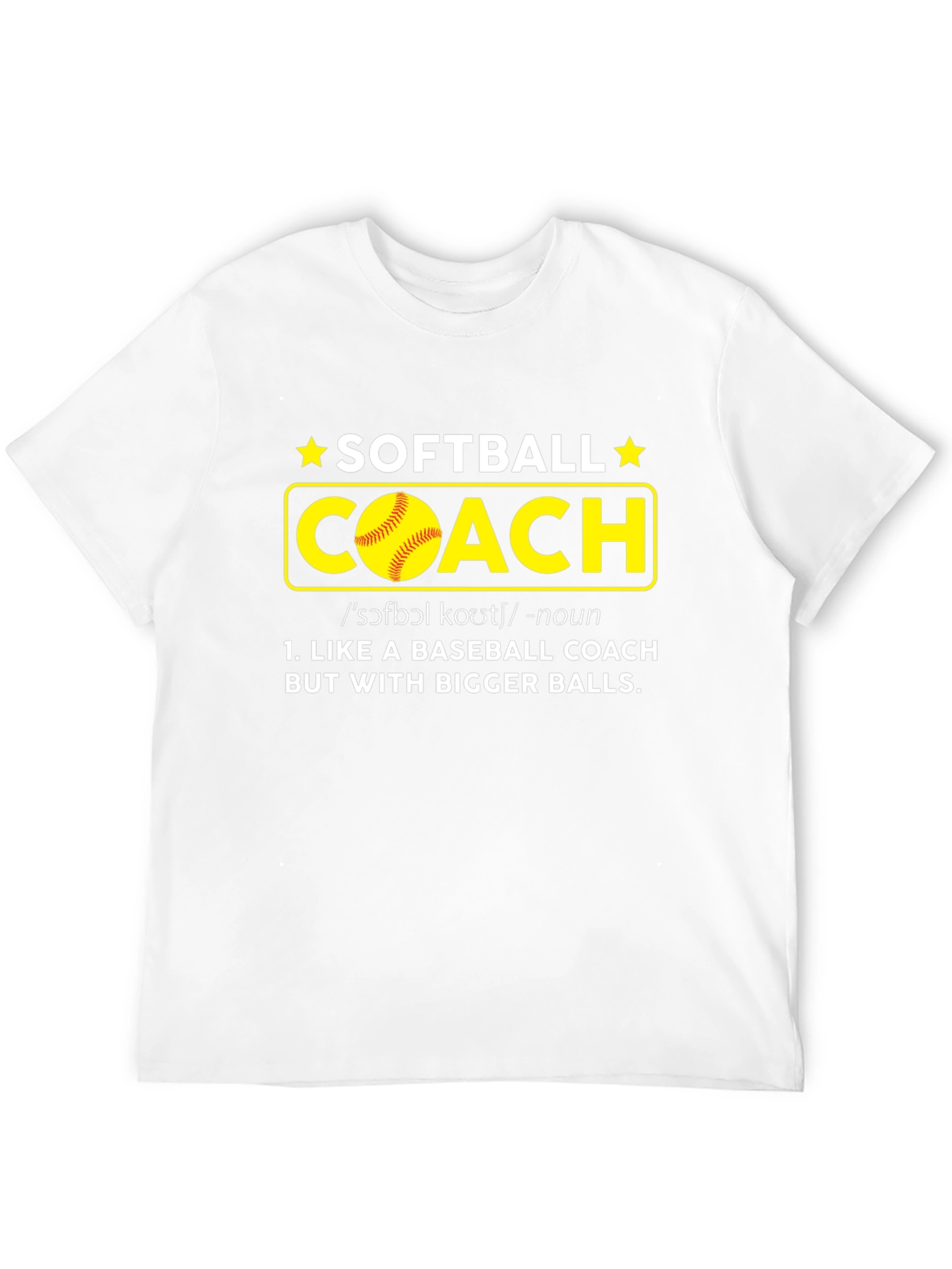 Softball Coach T-Shirt - Bigger Balls