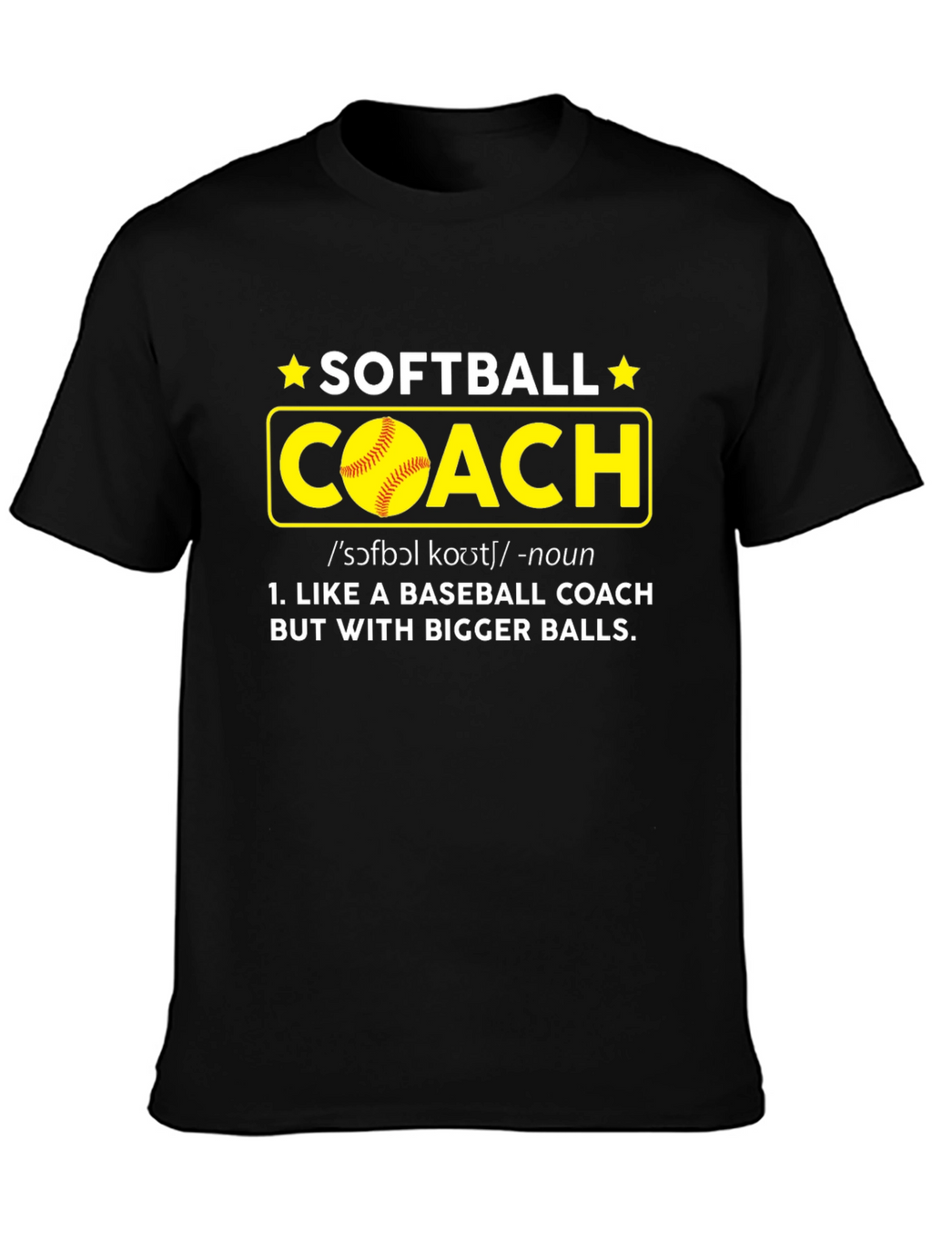 Softball Coach T-Shirt - Bigger Balls