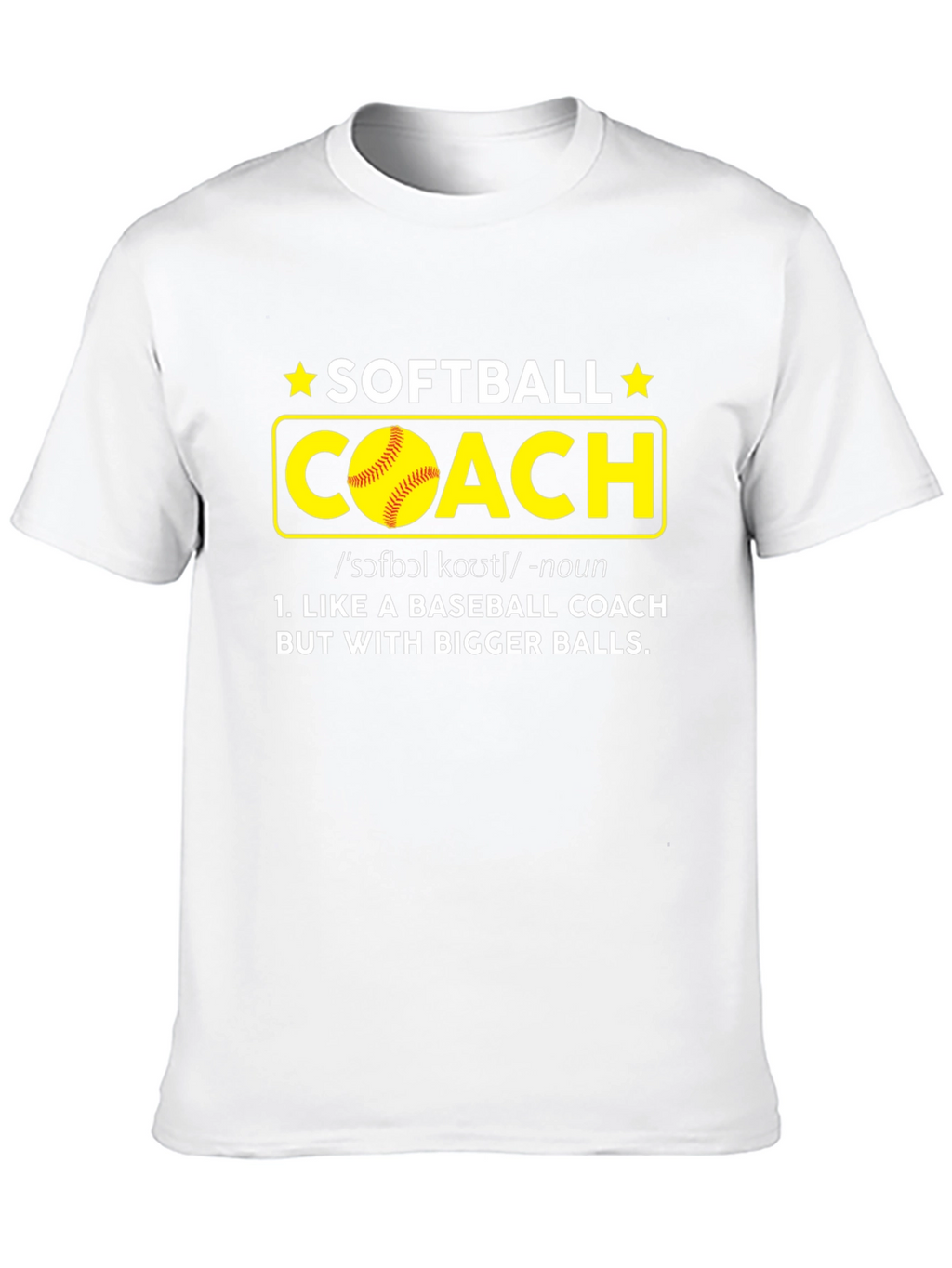 Softball Coach T-Shirt - Bigger Balls