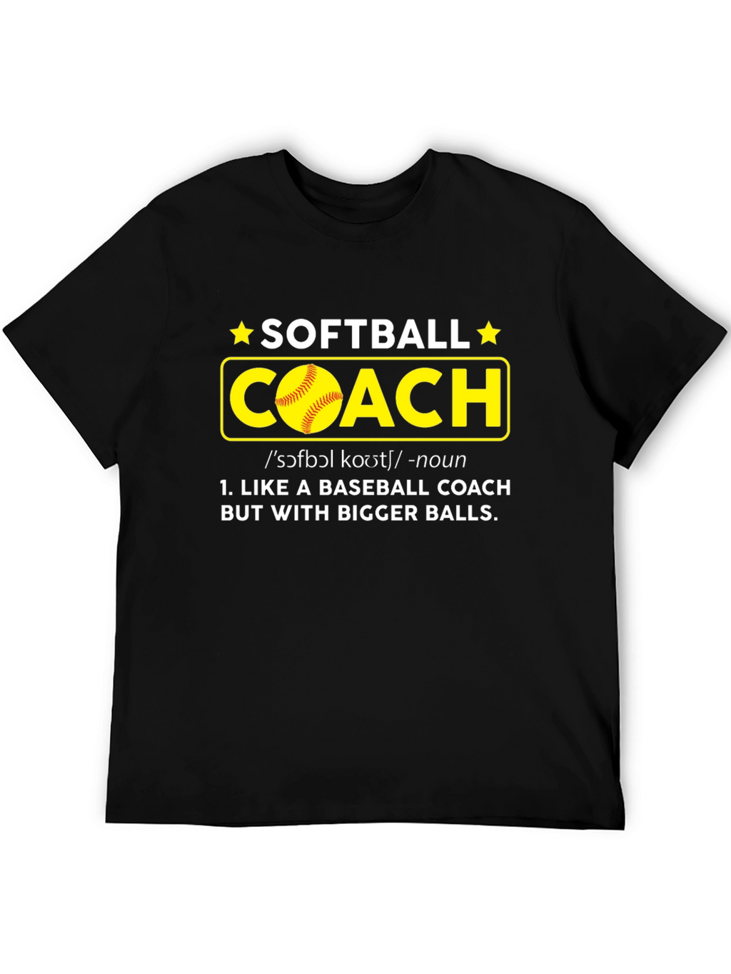 Softball Coach T-Shirt - Bigger Balls