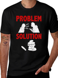 Problem Solution Funny T-Shirt