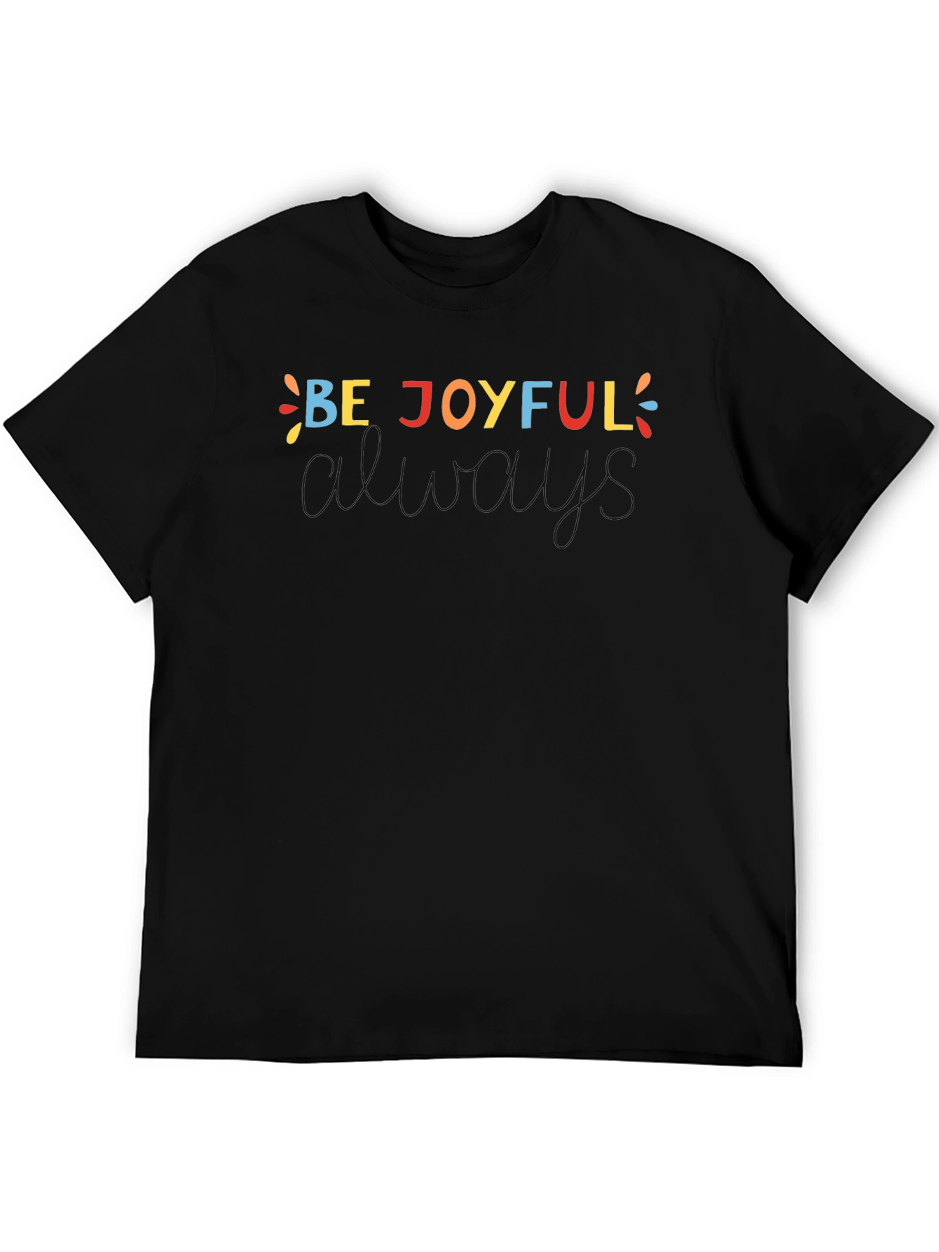 Be Joyful Always T-Shirt - Unisex Crew Neck