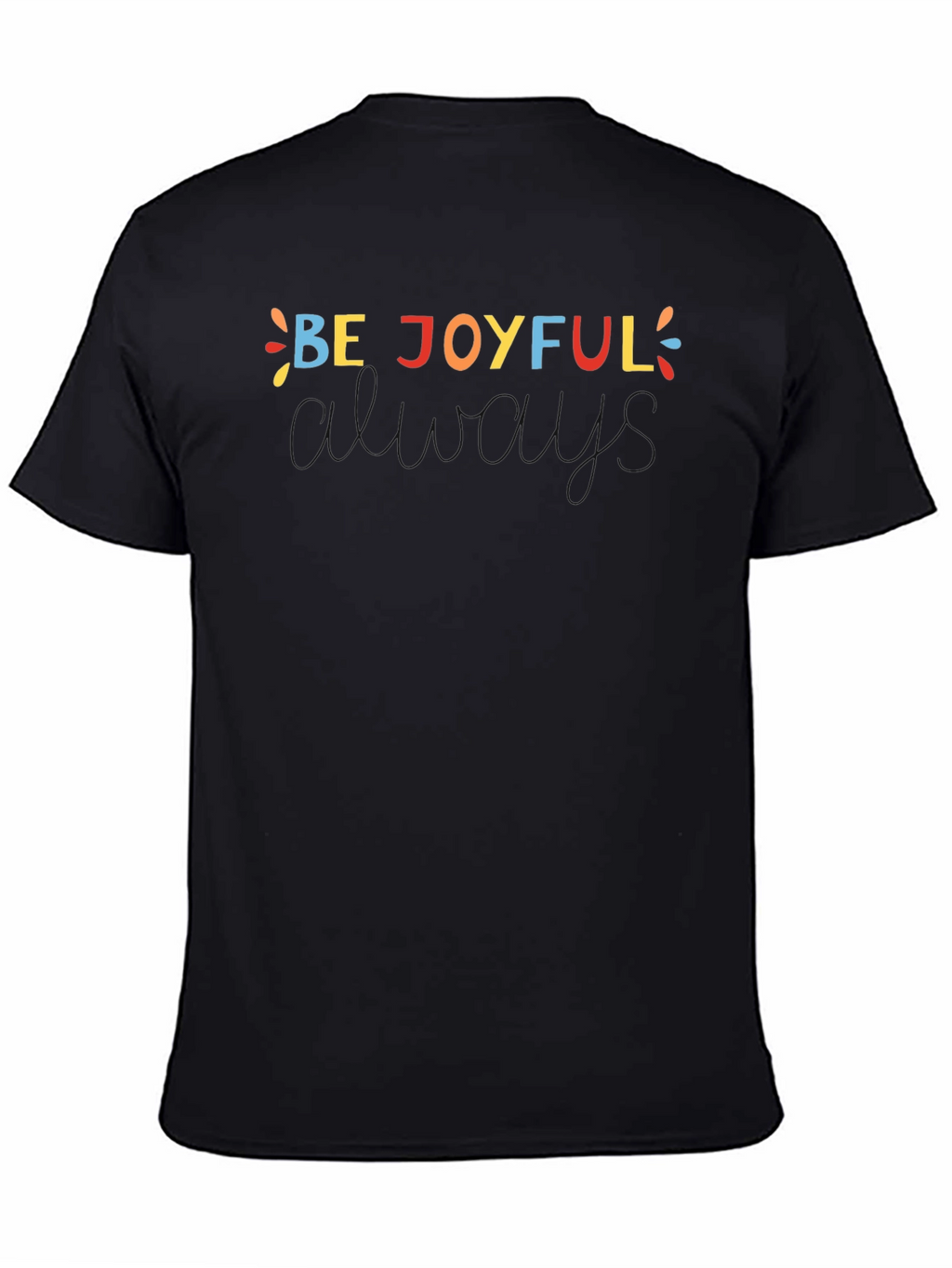 Be Joyful Always T-Shirt - Unisex Crew Neck