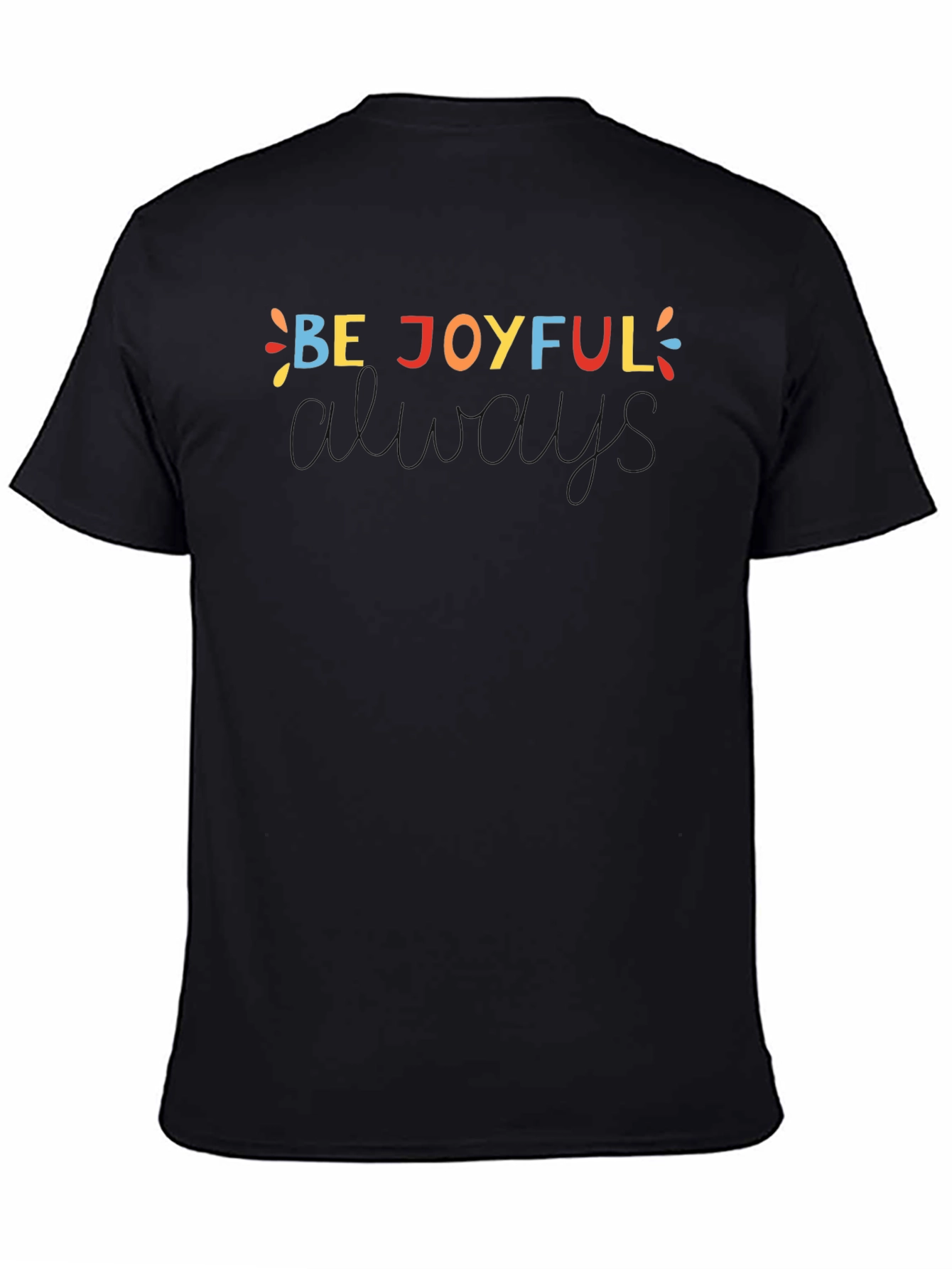 Be Joyful Always T-Shirt - Unisex Crew Neck