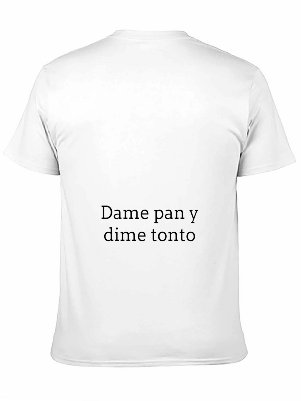 Humorous Dame pan y dime tonto Black T-Shirt