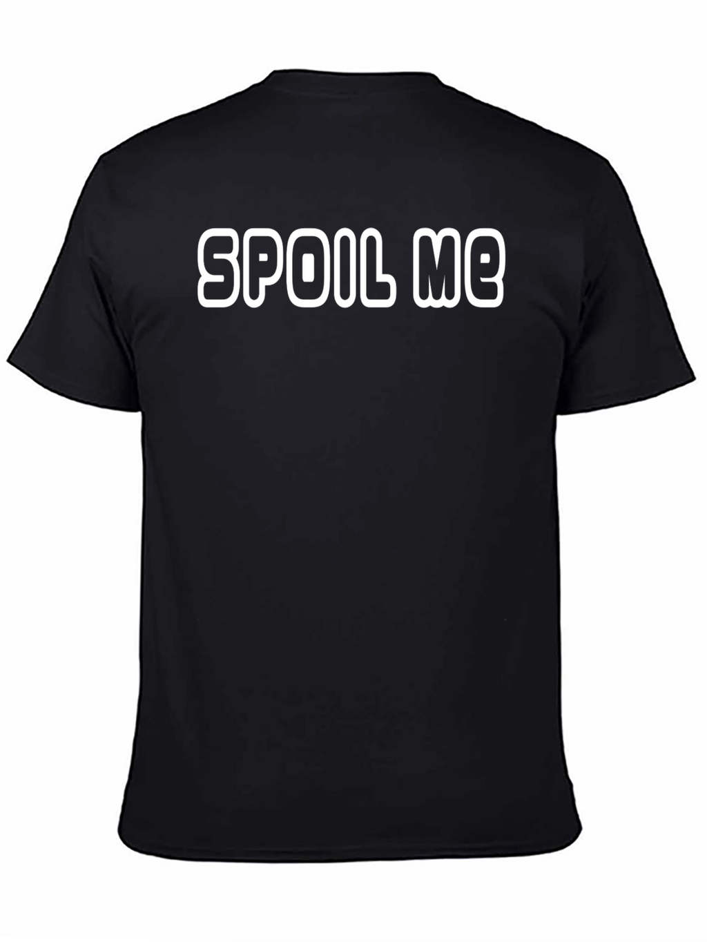 Spoil Me Black T-Shirt - Bold Statement Tee