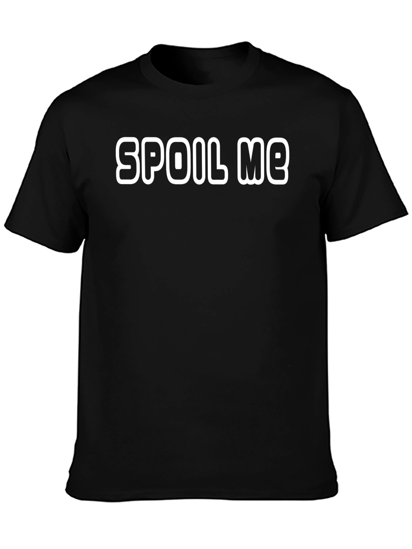 Spoil Me Black T-Shirt - Bold Statement Tee