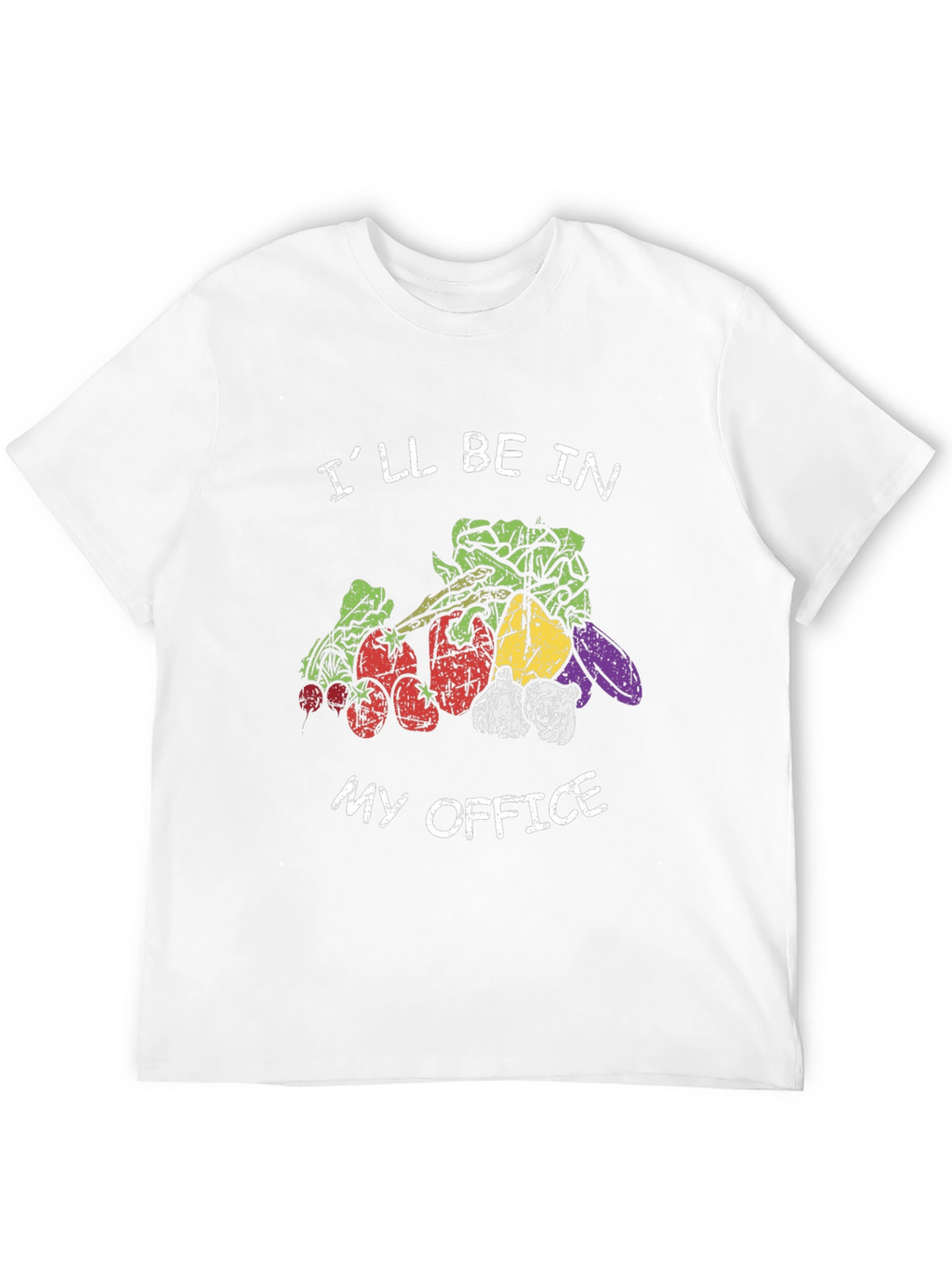 Vegetable Garden T-Shirt - Ill Be In My Office