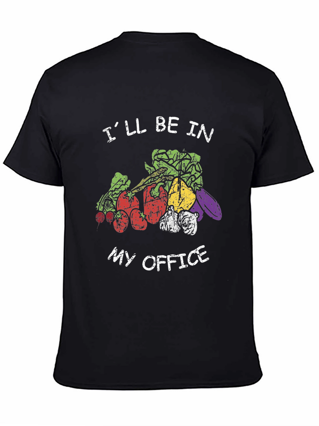 Vegetable Garden T-Shirt - Ill Be In My Office