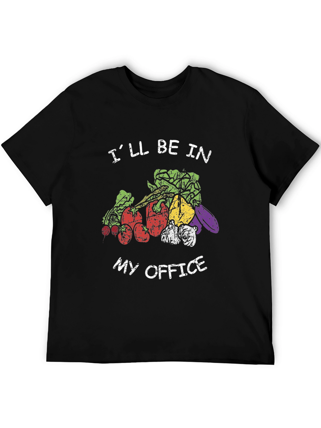 Vegetable Garden T-Shirt - Ill Be In My Office
