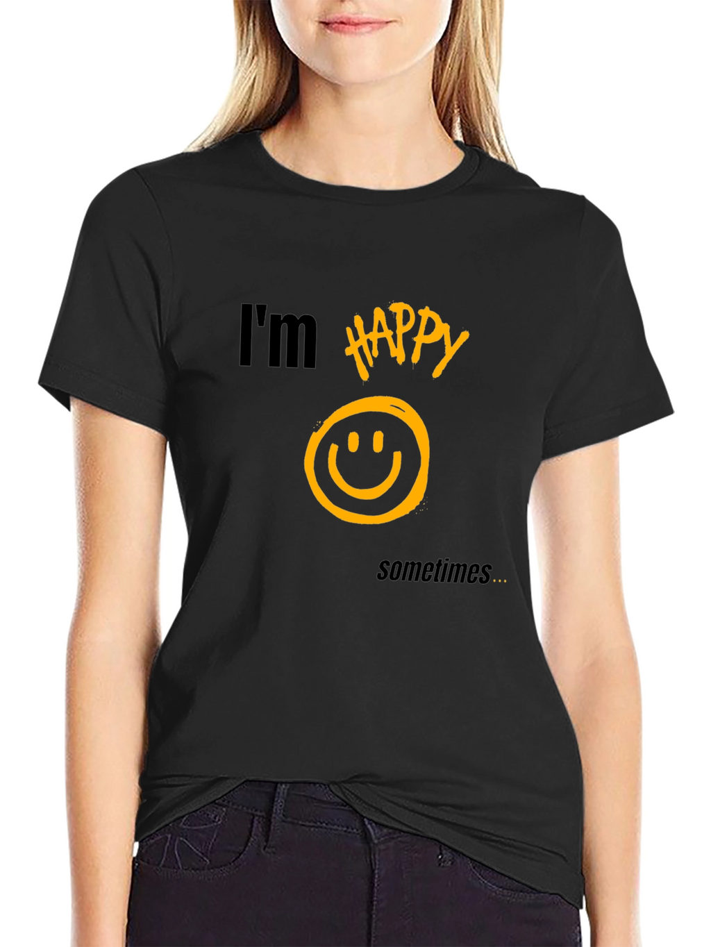 Im Happy Sometimes T-Shirt - Graphic Tee