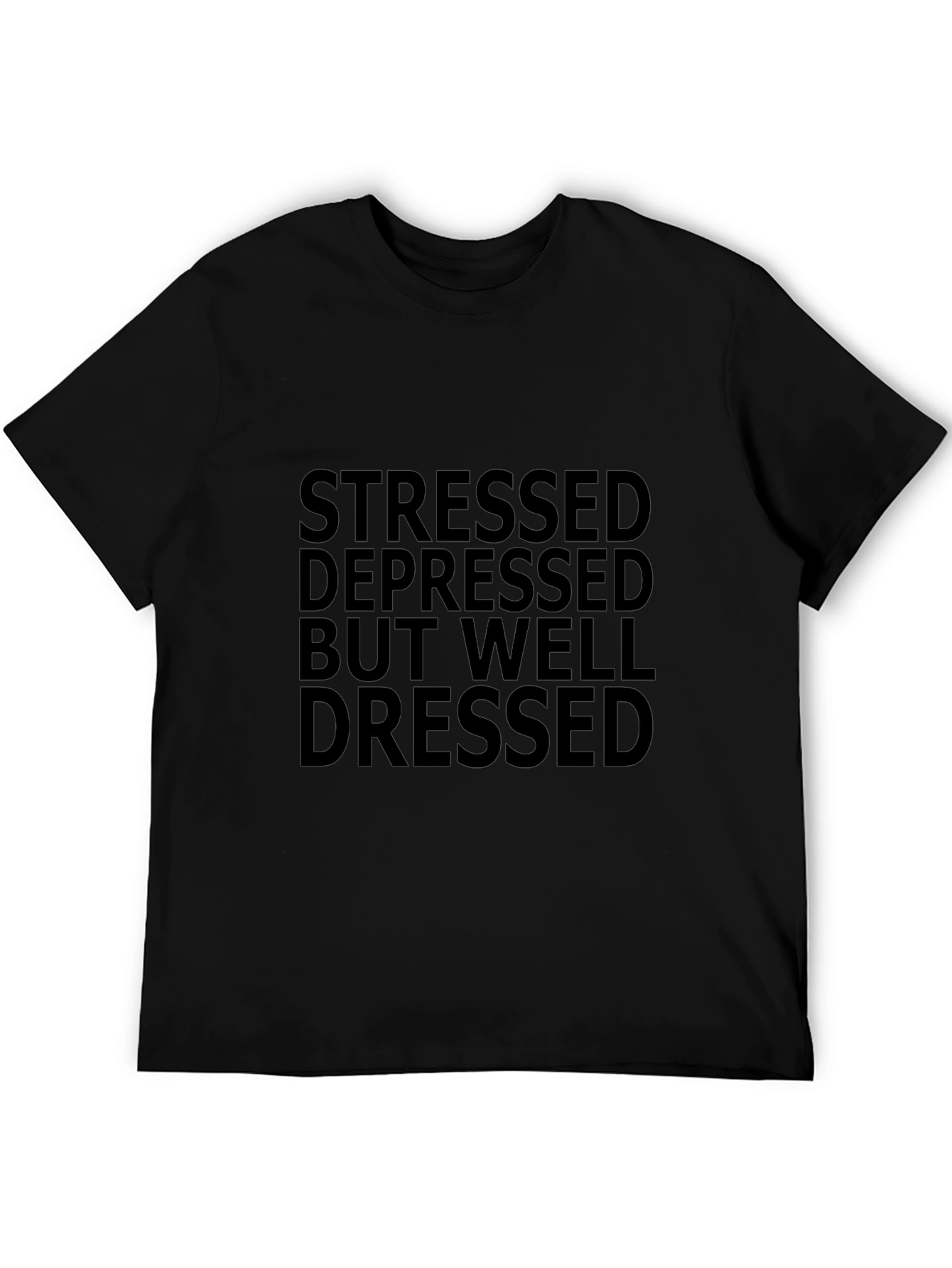 Stressed Depressed But Well Dressed Black Tee