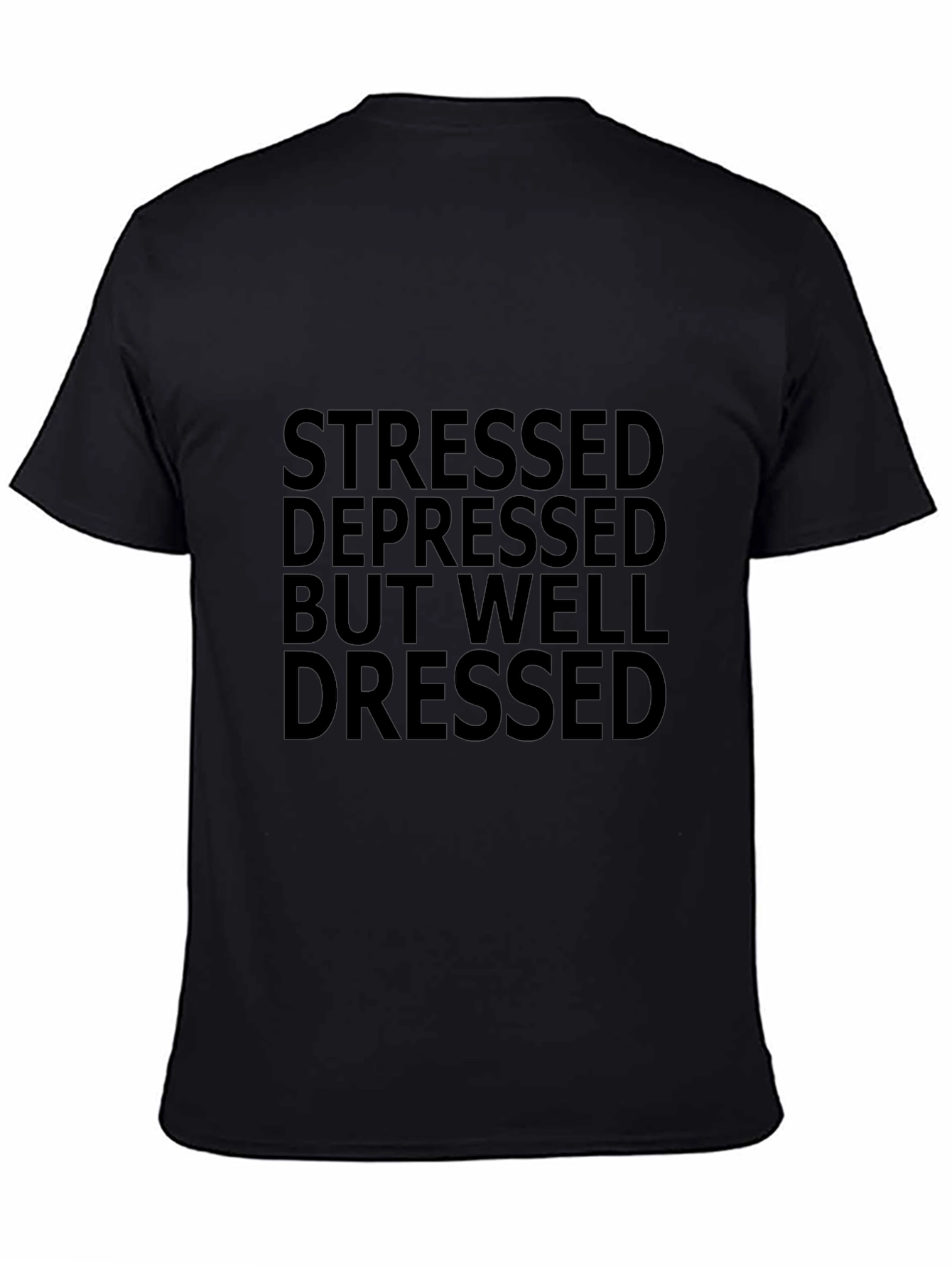 Stressed Depressed But Well Dressed Black Tee