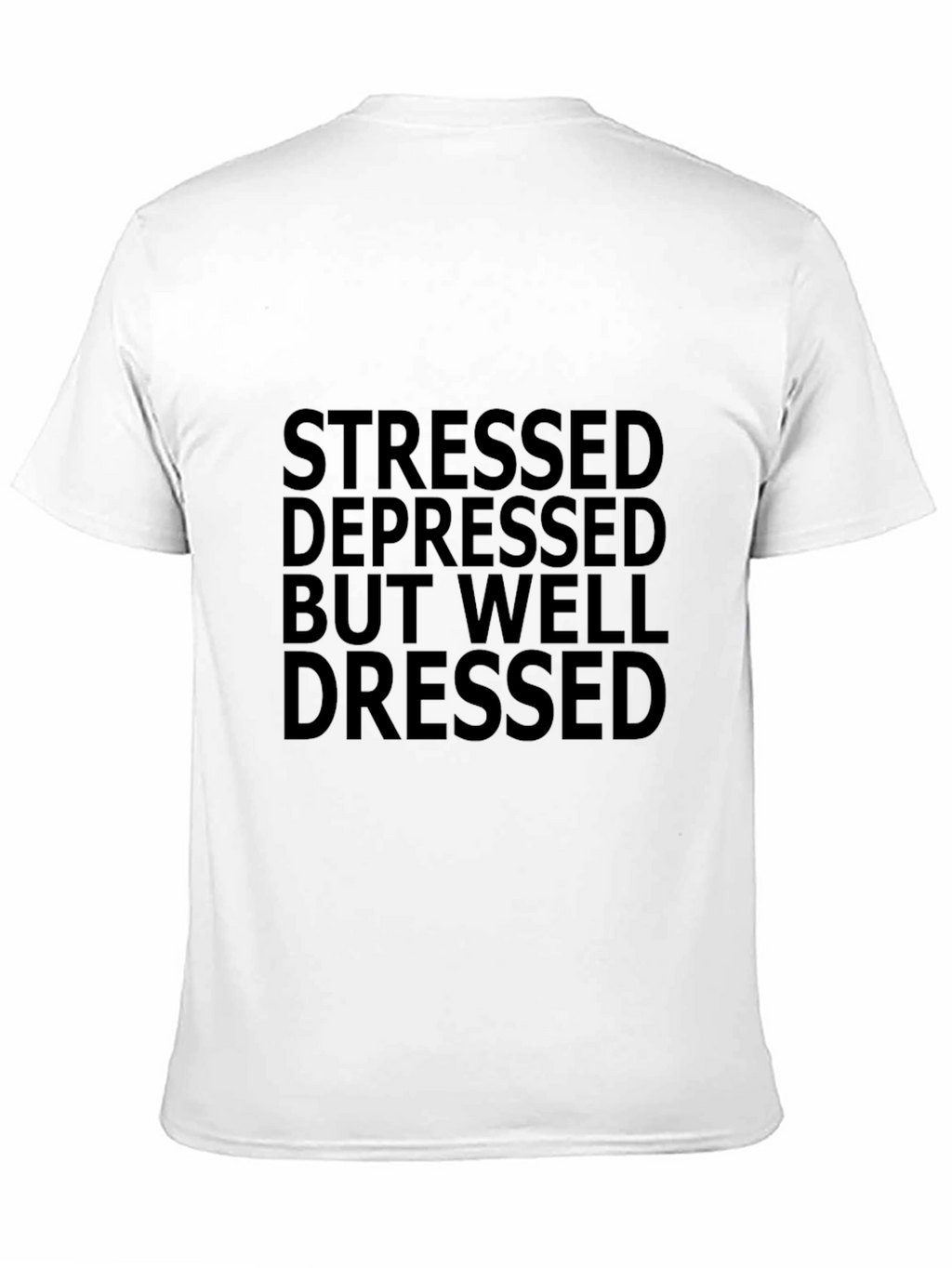 Stressed Depressed But Well Dressed Black Tee