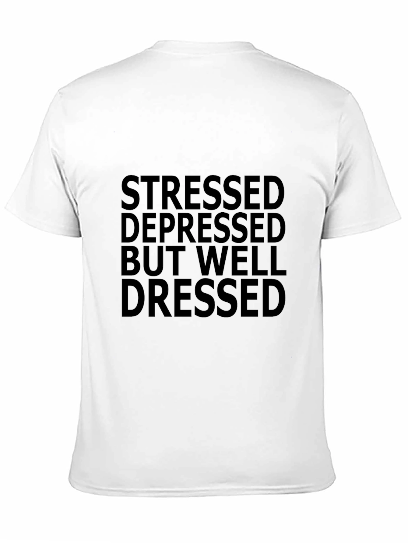 Stressed Depressed But Well Dressed Black Tee