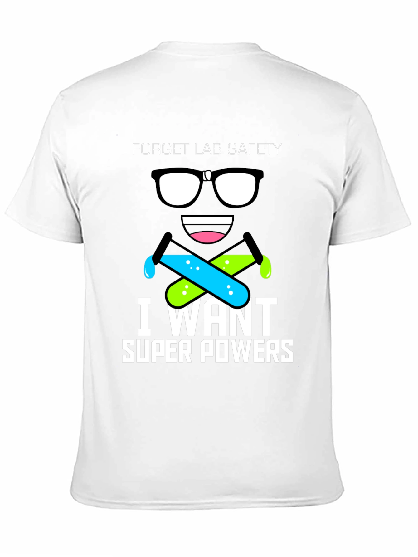 Forget Lab Safety T-Shirt - I Want Super Powers!