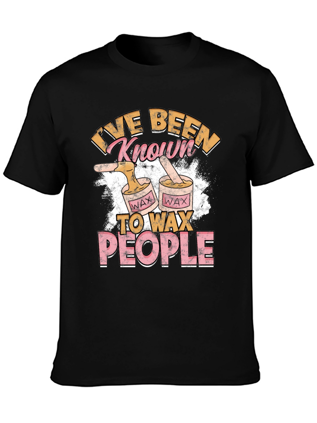 Ive Been Known To Wax People T-Shirt